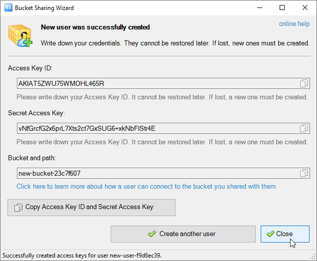 Amazon S3 Bucket Sharing. New IAM User created. Save Amazon S3 Credentials. Bucket Sharing. New IAM User created. Save Access Key ID and Secret Access Key